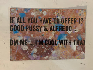 If All You Have To Offer is Good Pussy & Alfredo..