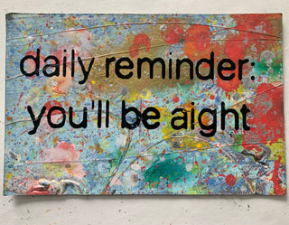 Daily Reminder You’ll Be Aight