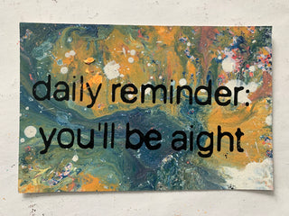 Daily Reminder You’ll Be Aight